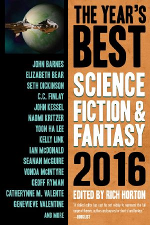 [The Year's Best Science Fiction & Fantasy 2016] • The Year's Best Science Fiction & Fantasy, 2016 Edition